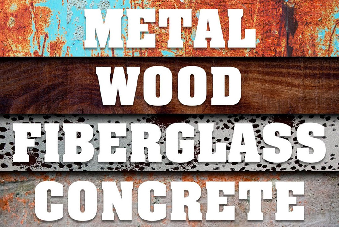 metal wood fiberglass concrete